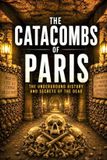 The Dark History Collection The Catacombs of Paris Paperback