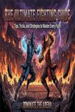 The Mortal Kombat 11 The Ultimate Mortal Kombat 11 Guide: Tips, Tricks, and Strategies to Master Every Fight (unofficial)