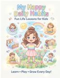 Good Habits for Kids: A Fun Daily Routine Storybook to Teach Life Skills, Discipline, and Kindness | Morning to Night Habits for Ages 3–7