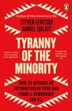Tyranny Penguin Books Limited Tyranny of the Minority: How to Reverse an Authoritarian Turn, and Forge a Democracy for All