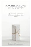 Architecture d'un choix: Des fondations compromises à la construction d'une vie de valeur.
