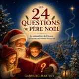 Les 24 questions du Père Noël: Le calendrier de l'avent qui raconte une histoire chaque soir pour enfant de 6 ans et plus