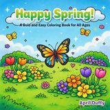 Happy Spring!: A Bold and Easy Coloring Book for All Ages