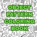 OBJECT PATTERN COLORING BOOK