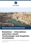 Biotektur - Interaktion zwischen neuer Technologie und biophiler Architektur: Auf dem Weg zu einer neuen Ära der zeitgenössischen Architektur