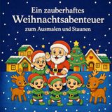 Ein zauberhaftes Weihnachtsabenteuer - zum Ausmalen und Staunen