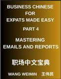 Business Chinese for Expats Made Easy: Mastering Emails and Reports, Essential Vocabulary, Phrases, and Etiquette for Professionals, A Complete Mandarin Language Step-by-Step Guide