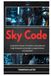 SKY CODE: Autonome Drohnen mit Python und modernen Flugframeworks entwickeln, programmieren und einsetzen