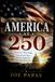 America at 250: History's Warning, America's Test, and the Fight for National Renewal