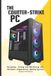 The Counter-Strike PC: Building, Tuning and Mastering the Ultimate Competitive Gaming System