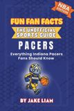 Indiana Fun Fan Facts: The Unofficial Sports Guide- Indiana Pacers Basketball Book for Kids