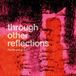 Through Soundcarriers - Through Other Reflections (CD)