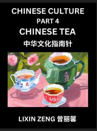 Chinese Culture Chinese Culture (Part 4)- Chinese Tea Culture, Learn Mandarin Chinese Language, Discover Ancient History and Culture, Reading Chinese Characters,