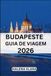 BUDAPESTE GUIA DE VIAGEM 2026