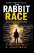 The Independently Published The Rabbit Race: Why Chasing Too Many Paths Keeps You Stuck Paperback