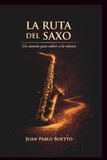 La Ruta del Saxo: Cómo volver a tocar con confianza y disfrutar la música (aunque hayas dejado hace años)