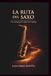 La Ruta del Saxo: Cómo volver a tocar con confianza y disfrutar la música (aunque hayas dejado hace años)