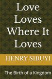 Love Loves Where It Loves: The Birth of a Kingdom