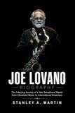 Joe Lovano Biography: The Inspiring Journey of a Jazz Saxophone Master from Cleveland Roots to International Greatness