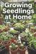 Growing Independently Published Growing Seedlings at Home