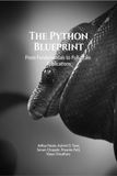 The Python Blueprint: From Fundamentals to Full-Scale Applications