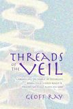 Threads of the Veil: Unraveling the Fabric of Distortion, Revealing A Hidden Realm & Finding Yourself Along The Way
