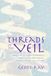 Threads of the Veil: Unraveling the Fabric of Distortion, Revealing A Hidden Realm & Finding Yourself Along The Way