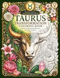 Taurus Transformation Coloring Book: A Journey of Growth, Self-Discovery and Zodiac Evolution