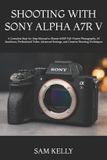 SHOOTING Sony Alpha A7r V Shooting with Sony Alpha A7r V