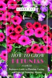 HOW Independently Published How to Grow Petunias Flower