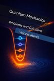 Quantum Mechanics: Problems and Solutions