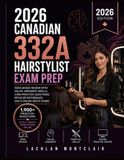 2026 Canadian 332A Hairstylist Exam Prep: RSOS-Based Review with Mock Exams, Salon Judgment Drills, 1900 Practice Questions, and Detailed Rationales