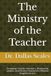 The Ministry of the Teacher: Equipping Christian Educators, Discipleship Leaders, and Ministry Teachers for Effective Kingdom Service