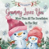 Grammy Loves You More Than All The Snowflakes In The Sky!: Grammy Loves Me! A story of generational love!