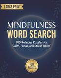 Mindfulness Word Search Book for Adults and Seniors: 100 Relaxing Large Print Puzzles for Everyday Calm, Focus, and Stress Relief