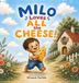 Milo Loves All The Cheese! Hardcover