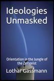 Ideologies Unmasked: Orientation in the Jungle of the Zeitgeist