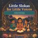 Little Libri GmbH Little Slokas for Little Voices: Timeless Sanskrit Prayers in Sanskrit, Tamil & English