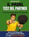 PADELimpossible, Il Test del Partner nel Padel: 40 Domande per Scoprire il tuo Stile di Gioco e Trovare il Partner Ideale | Il Primo Test di Compatibilità nel Padel | Idea Regalo per Padelisti