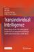 Transindividual Springer Nature Transindividual Intelligence