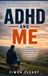ADHD and Me: A Guide for Late-Diagnosed Men to Understand Their Minds, Embrace Their Strengths, and Thrive on Their Own Terms