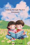 Walking Through the New Testament: The Book of Mark