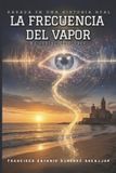 La Frecuencia del Vapor La Frecuencia del Vapor Paperback