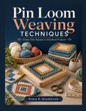 Pin Independently Published Pin Loom Weaving Techniques: From First Square to Finished Projects Paperback