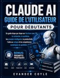 CLAUDE AI GUIDE D'UTILISATION POUR DÉBUTANTS