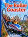 The Story of the Roller Coaster: The History, Science, & Thrill of the Ultimate Ride