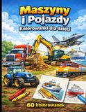 Maszyny i Pojazdy Kolorowanki dla Dzieci: 60 Kolorowanek