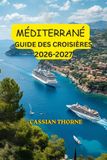 Guide Libri GmbH Guide des croisières en Méditerranée 2026-2027: Les meilleures croisières, les îles grecques, l'Italie, l'Espagne, la Croatie et les ports de Turquie, Paperback
