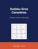 Sudoku Gros Caractères: 100 grilles en 3 niveaux avec solutions — Volume 1