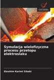 Symulacja OmniScriptum SRL Symulacja wielofizyczna procesu przetopu elektroslaku